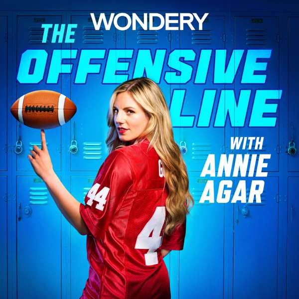 The Offensive Line with Annie Agar – Wondery