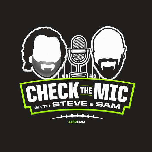 Check the Mic with Steve Palazzolo & Sam Monson – The 33rd Team