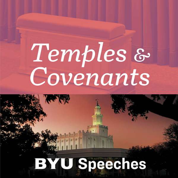 Temples and Covenants – BYU Speeches