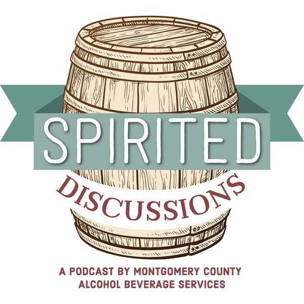 Spirited Discussions: A Podcast by Montgomery County Alcohol Beverage Services