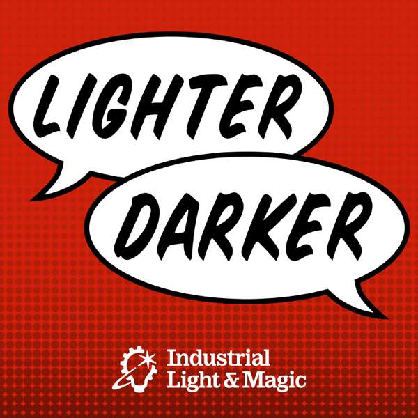 Lighter Darker: The ILM Podcast