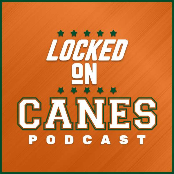 Locked On Canes – Daily Podcast On Miami Hurricanes Football & Basketball