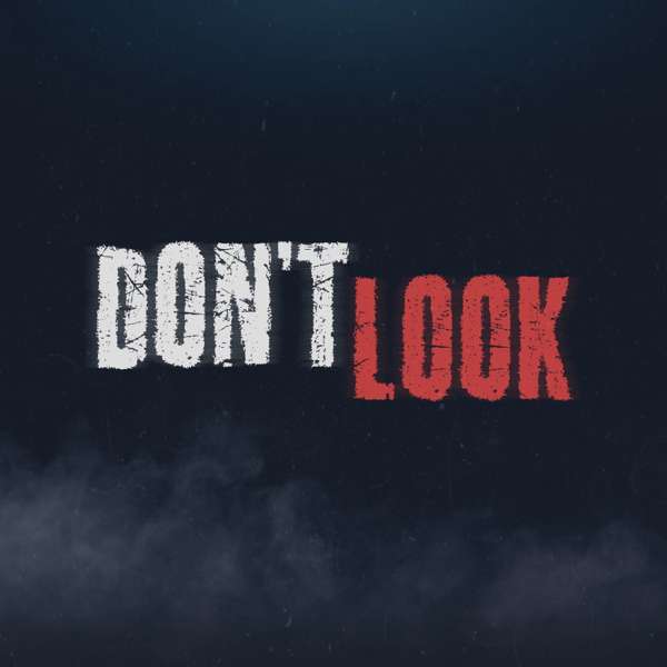 Don’t Look – A Horror Audio Drama