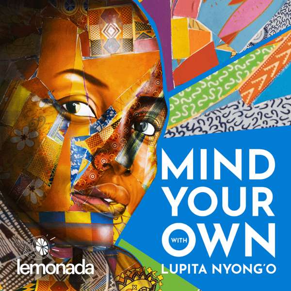 Mind Your Own with Lupita Nyong’o – Lupita Nyong’o