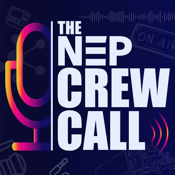 The NEP Crew Call Podcast