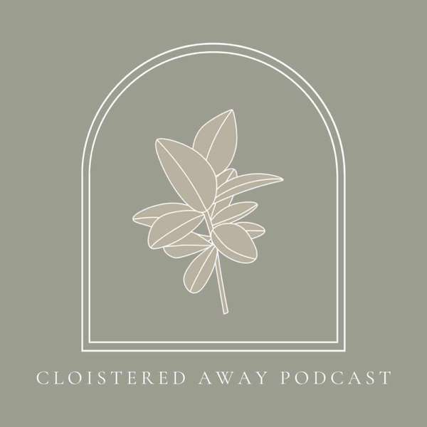 The Cloistered Away Podcast