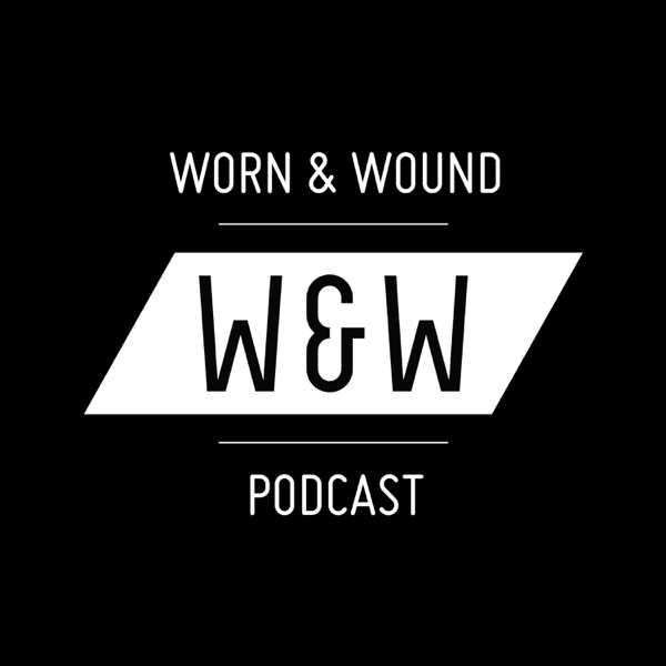 The Worn & Wound Podcast