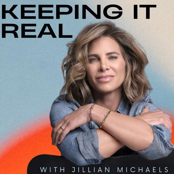 Keeping It Real: Conversations with Jillian Michaels – Jillian Michaels | Crossover Media Group