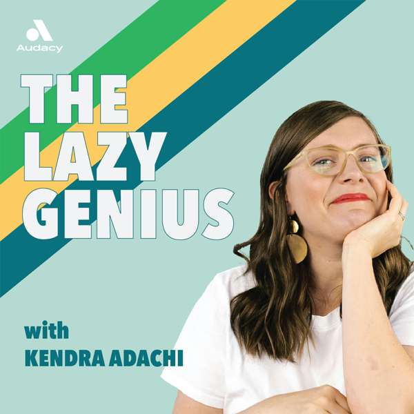 The Lazy Genius Podcast – Kendra, The Lazy Genius