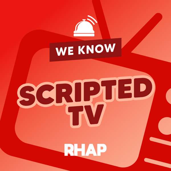 RHAP: We Know Scripted TV