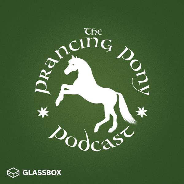 The Prancing Pony Podcast – The Prancing Pony Podcast