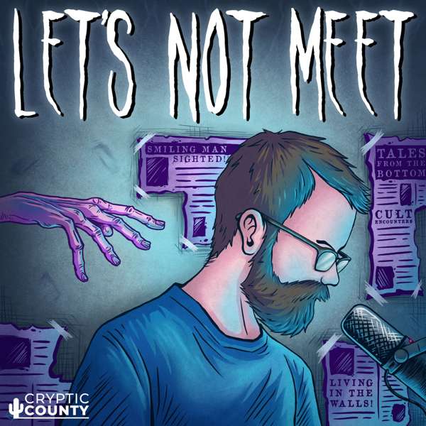 Let’s Not Meet: A True Horror Podcast – Cryptic County