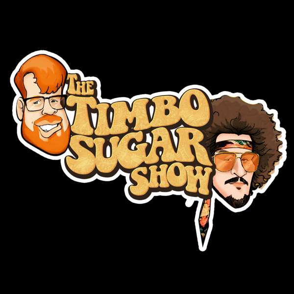 Timbo Sugarshow podcast