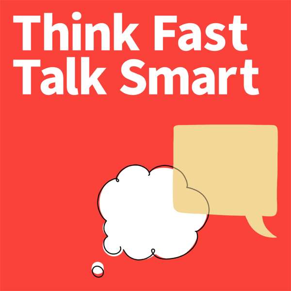 Think Fast Talk Smart: Communication Techniques – Matt Abrahams, Think Fast Talk Smart