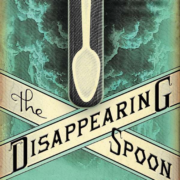 The Disappearing Spoon: a science history podcast with Sam Kean – Sam Kean