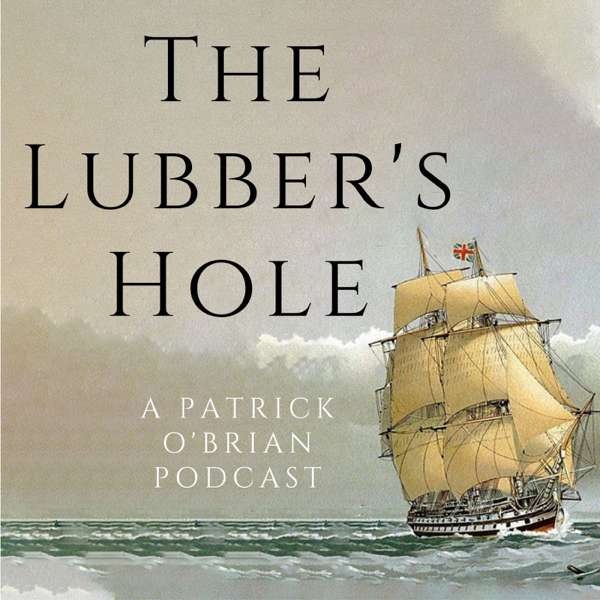 The Lubber’s Hole – A Patrick O’Brian Podcast