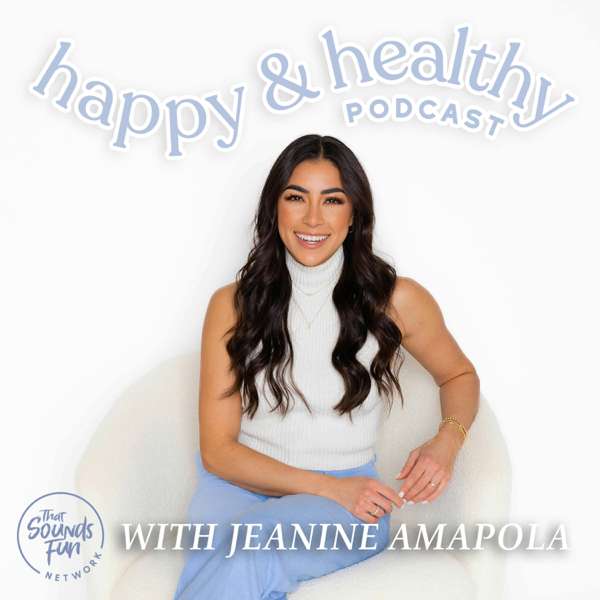 Happy & Healthy with Jeanine Amapola