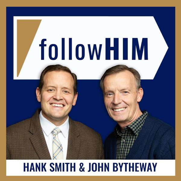 followHIM: A Come, Follow Me Podcast – Hank Smith & John Bytheway