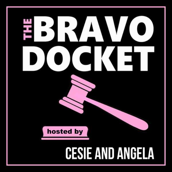 The Bravo Docket – Cesie and Angela