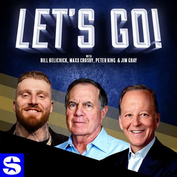 Let’s Go! with Bill Belichick, Maxx Crosby, Peter King & Jim Gray – SiriusXM