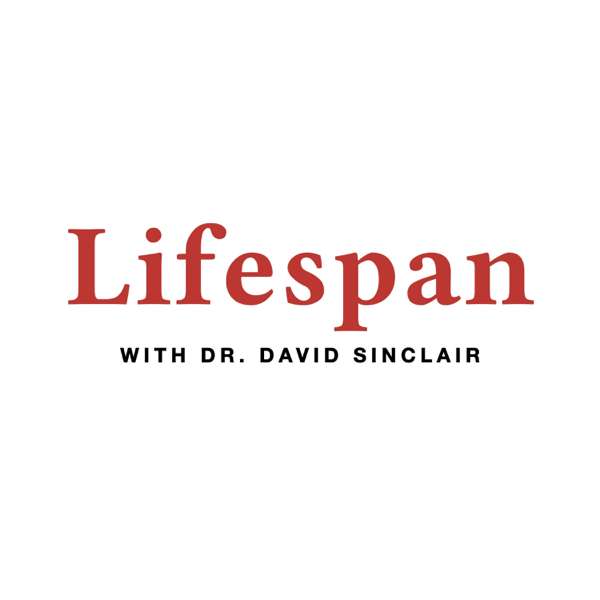 Lifespan with Dr. David Sinclair – Lifespan Communications LLC