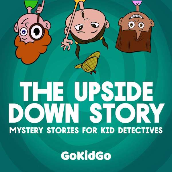 The Upside Down Story: Mystery Stories for Kid Detectives – GoKidGo