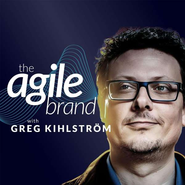 The Agile Brand™ with Greg Kihlström