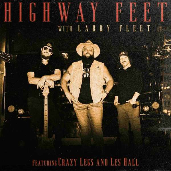 Highway Feet with Larry Fleet