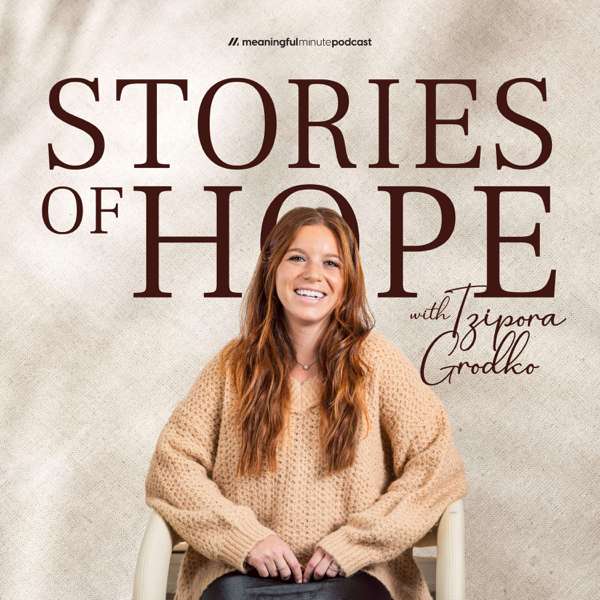 Stories Of Hope With Tzipora Grodko