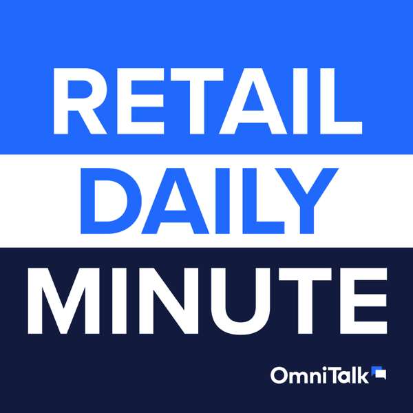 Retail Daily Minute – Omni Talk Retail