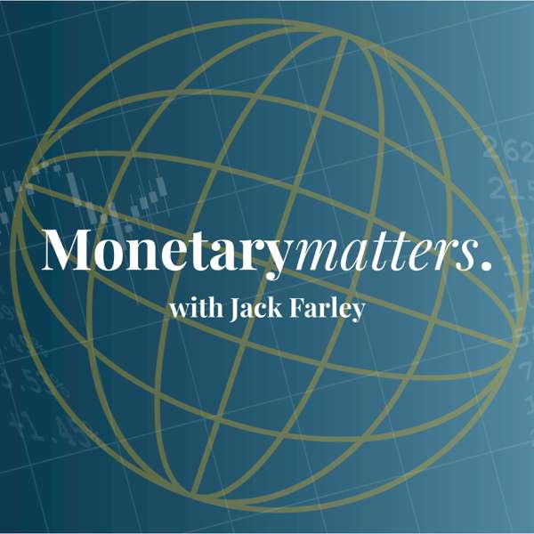 Monetary Matters with Jack Farley