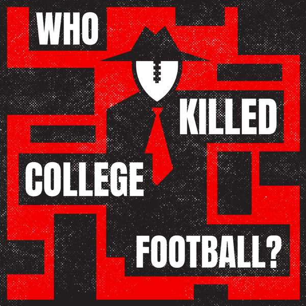 Who Killed College Football? – Steven Godfrey and Ryan Nanni