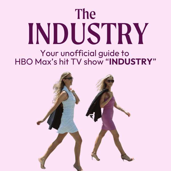 “The Industry” | Unofficial Companion Podcast for HBO Max’s “Industry” – Kristen