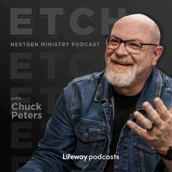 ETCH with Chuck Peters – Lifeway Podcasts