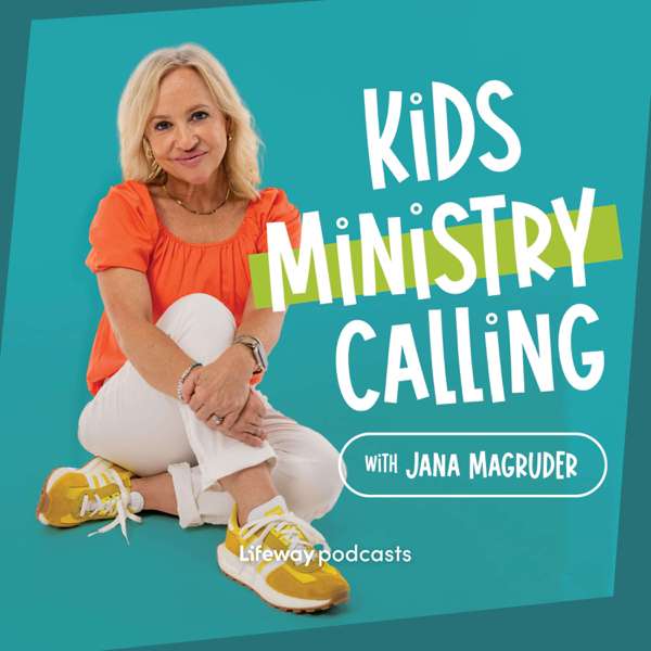 Kids Ministry Calling with Jana Magruder – Lifeway Podcast Network