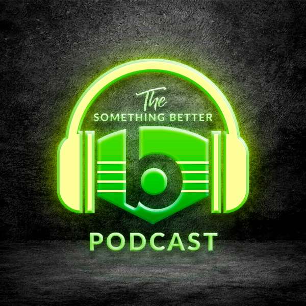 The Something Better Podcast