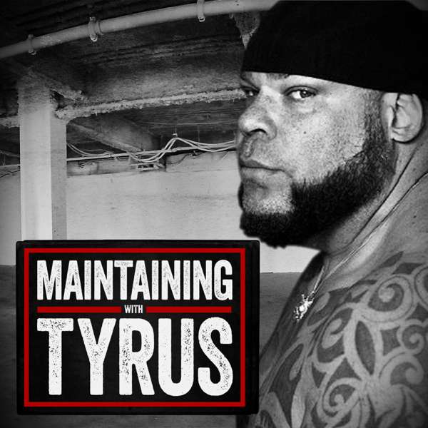 Maintaining with Tyrus