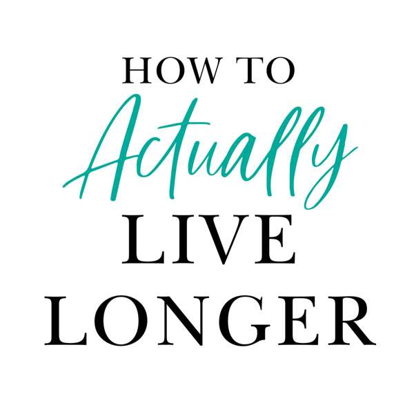 How to Actually Live Longer