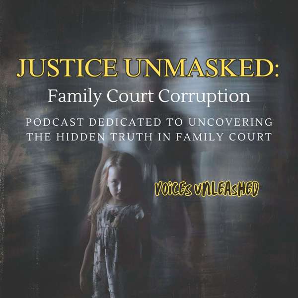 Justice Unmasked: Family Court Corruption