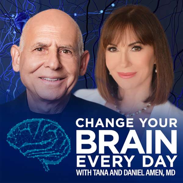 Change Your Brain Every Day – Dr Daniel & Tana Amen