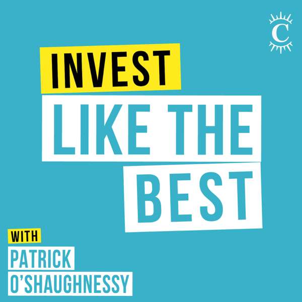 Invest Like the Best with Patrick O’Shaughnessy