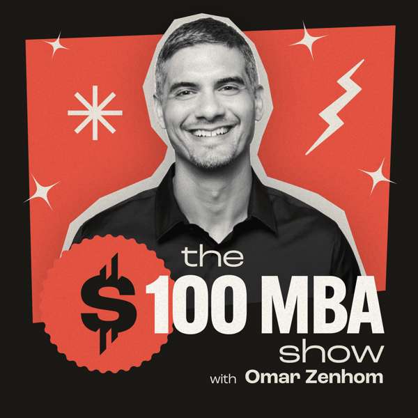 The $100 MBA Show – Omar Zenhom