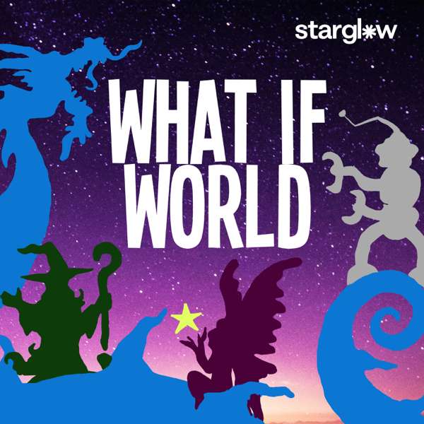 What If World – Stories for Kids – Eric O’Keeffe / Starglow Media