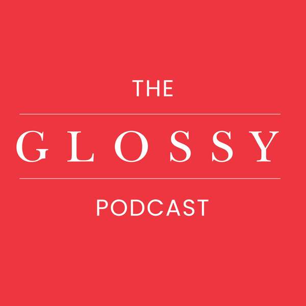 The Glossy Podcast