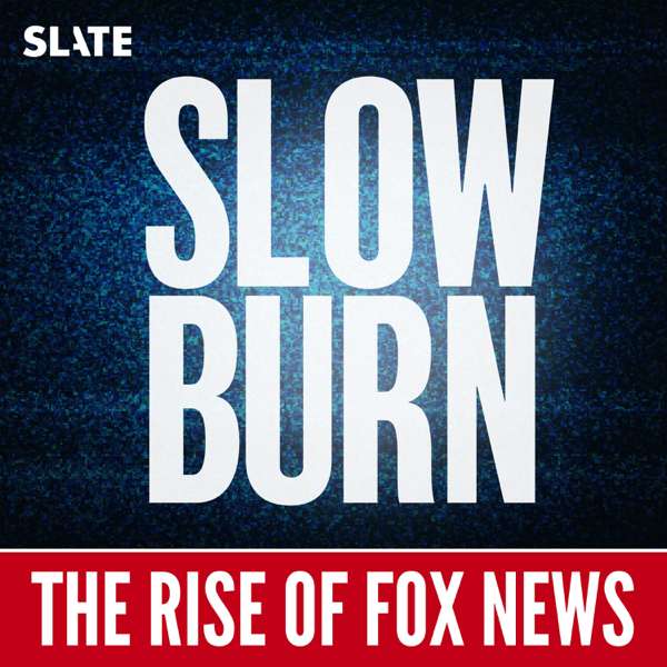 Slow Burn – Slate Podcasts