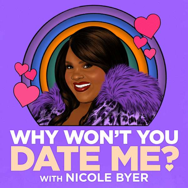 Why Won’t You Date Me? with Nicole Byer