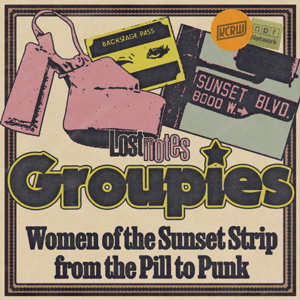 Lost Notes: Groupies – KCRW