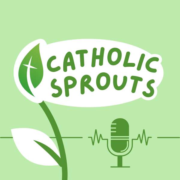 Catholic Sprouts: Daily Podcast for Catholic Kids