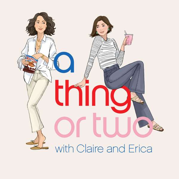 A Thing or Two with Claire and Erica – Claire Mazur & Erica Cerulo