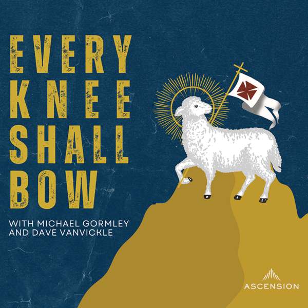 Every Knee Shall Bow (Your Catholic Evangelization Podcast)